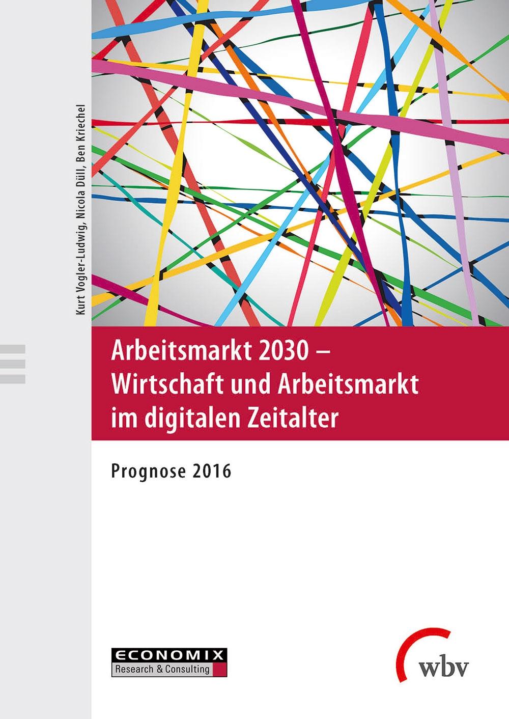 Kurt Vogler-Ludwig / Arbeitsmarkt 2030 - Wirtschaft und Arbeit ...9783763957705