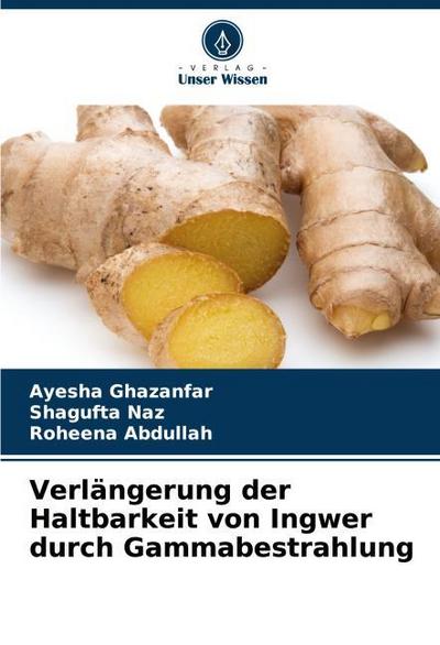 Verlängerung der Haltbarkeit von Ingwer durch Gammabestrahlung
