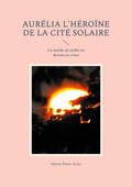 Aurélia l’héroïne de la cité solaire