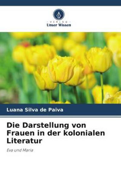 Die Darstellung von Frauen in der kolonialen Literatur