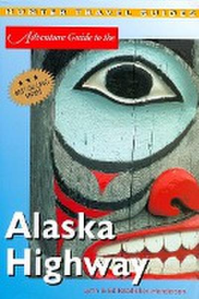 Alaska Highway Adventure Guide