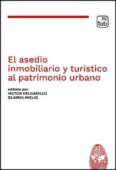El asedio inmobiliario y turístico al patrimonio urbano