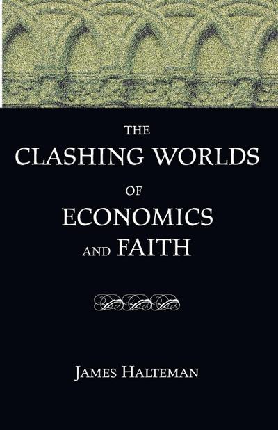The Clashing Worlds of Economics and Faith