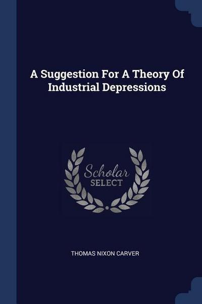 A Suggestion For A Theory Of Industrial Depressions