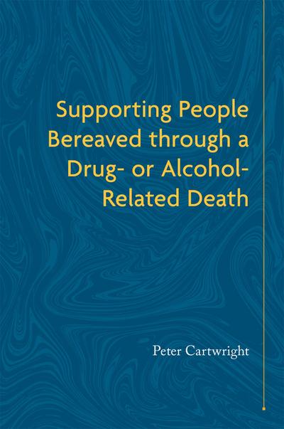 Supporting People Bereaved Through a Drug- Or Alcohol-Related Death
