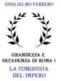 Grandezza e decadenza di Roma 1: La conquista dell’Impero
