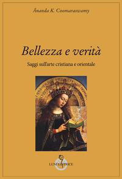 Bellezza e verità. Saggi sull’arte cristiana e orientale