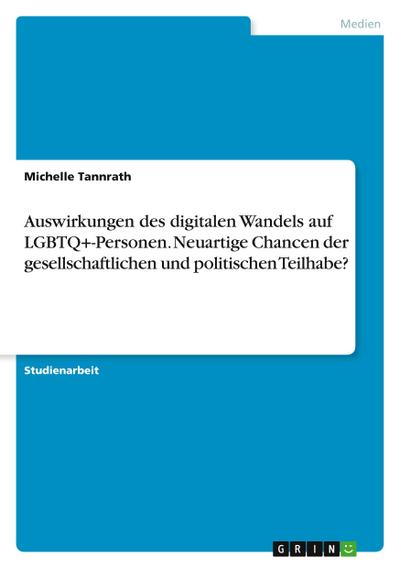 Auswirkungen des digitalen Wandels auf LGBTQ+-Personen. Neuartige Chancen der gesellschaftlichen und politischen Teilhabe?