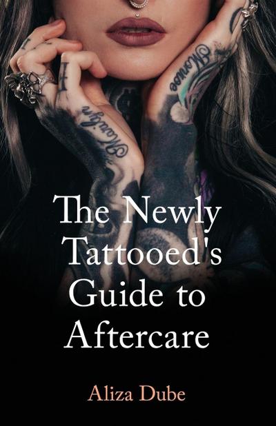 The Newly Tattooed’s Guide to Aftercare