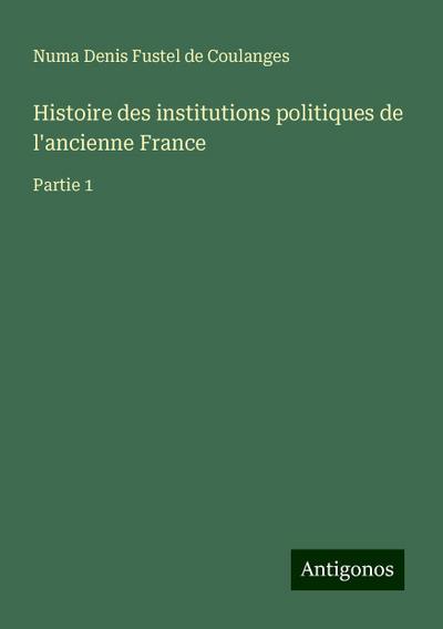 Histoire des institutions politiques de l’ancienne France