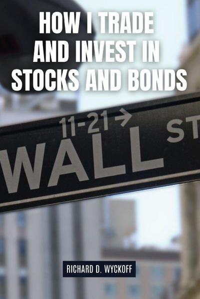 How I Trade and Invest in Stocks and Bonds