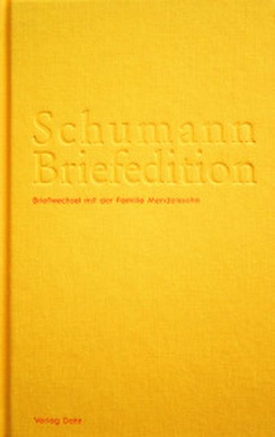 Schumann-Briefedition, Serie 2: Freundes- und Künstlerbriefwechsel Briefwechsel mit der Familie Mendelssohn