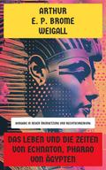Das Leben und die Zeiten von Echnaton, Pharao von Ägypten