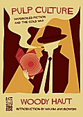 Pulp Culture: Hardboiled Fiction and the Cold War