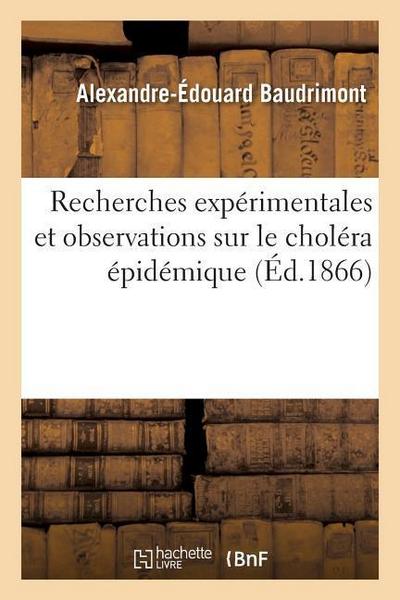 Recherches Expérimentales Et Observations Sur Le Choléra Épidémique: Suivi d’Une Note