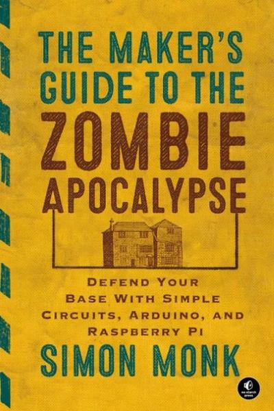 The Maker’s Guide to the Zombie Apocalypse