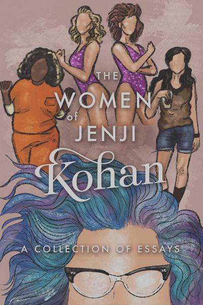 Harris, S: Women of Jenji Kohan: Weeds, Orange is the New Bl