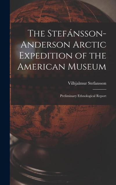 The Stefánsson-Anderson Arctic Expedition of the American Museum: Preliminary Ethnological Report