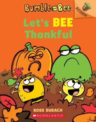 Let’s Bee Thankful: An Acorn Book (Bumble and Bee #3)