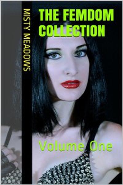 Femdom Collection: Volume One (Femdom, BDSM)