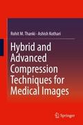 Hybrid and Advanced Compression Techniques for Med
