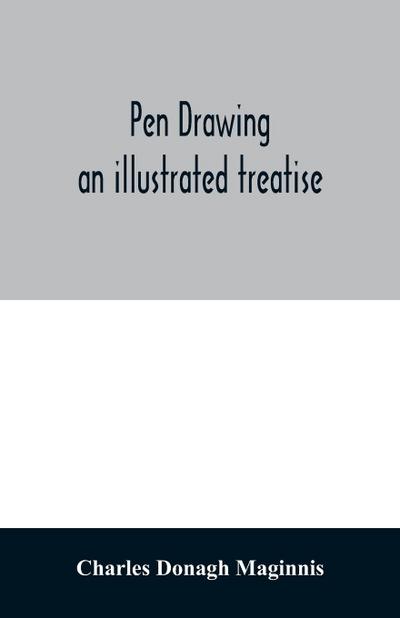 Pen drawing ; an illustrated treatise