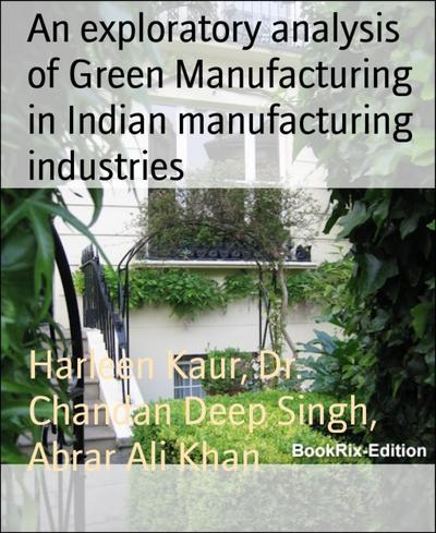 An exploratory analysis of Green Manufacturing in Indian manufacturing industries