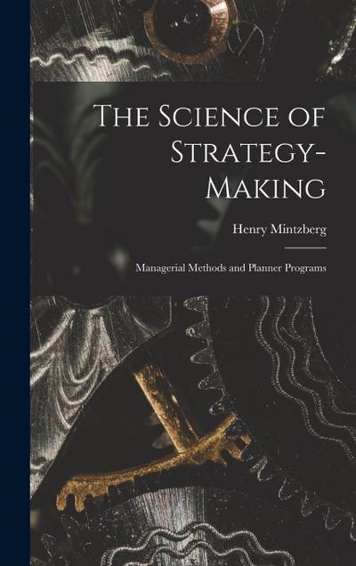 The Science of Strategy-making; Managerial Methods and Planner Programs