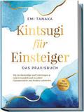 Kintsugi für Einsteiger - Das Praxisbuch