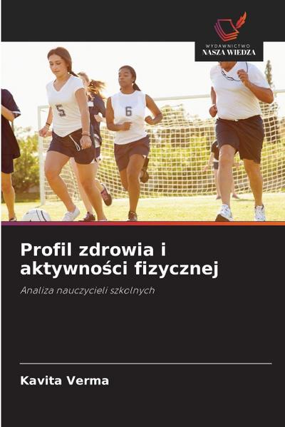 Profil zdrowia i aktywno¿ci fizycznej