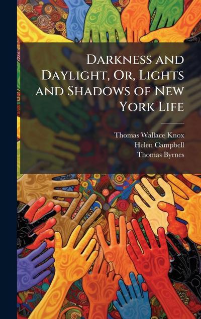 Darkness and Daylight, Or, Lights and Shadows of New York Life
