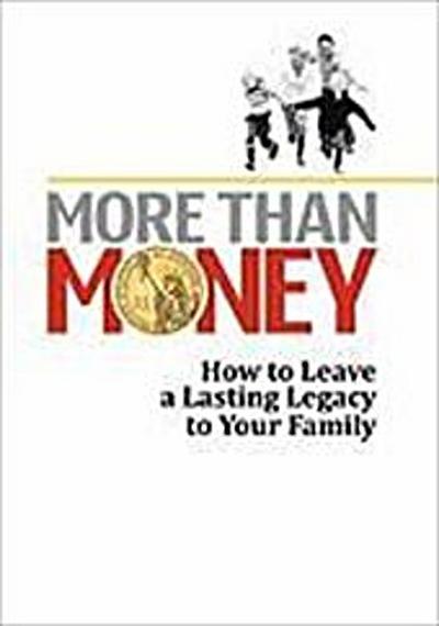More Than Money: How to Leave a Lasting Legacy to Your Family