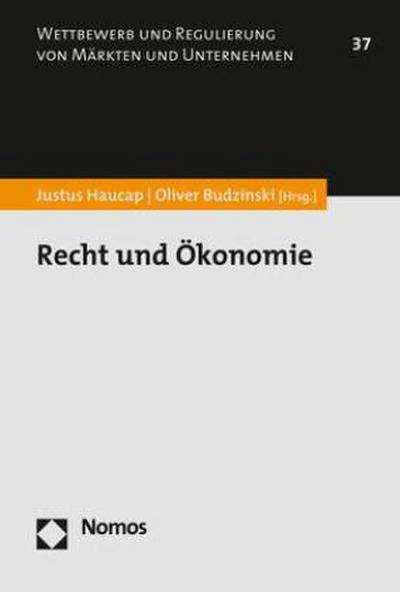 Recht und Ökonomie (Wettbewerb und Regulierung von Märkten und Unternehmen, Band 37)