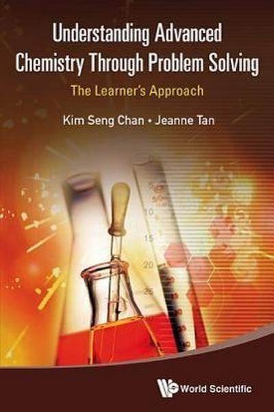 Understanding Advanced Chemistry Through Problem Solving: The Learner’s Approach (in 2 Volumes)