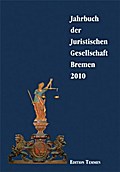 Jahrbuch der Juristischen Gesellschaft Bremen 2010 - Juristische Gesellschaft Bremen e. V.