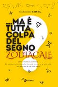 ...Ma è tutta colpa del segno Zodiacale?