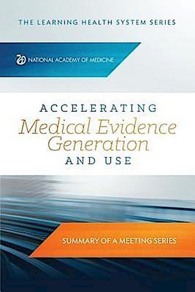 Accelerating Medical Evidence Generation and Use