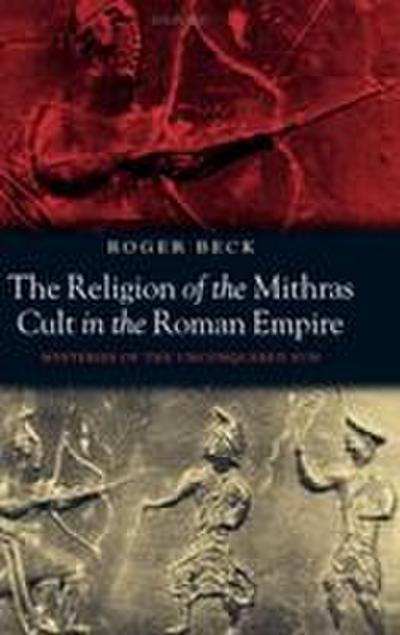 The Religion of the Mithras Cult in the Roman Empire