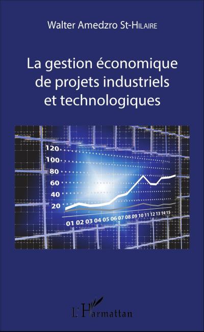 La gestion économique de projets industriels et technologiques