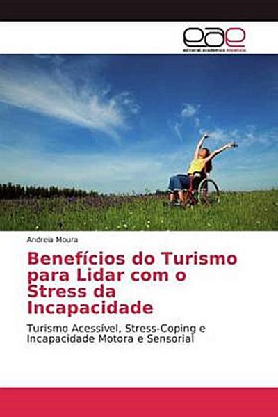 Benefícios do Turismo para Lidar com o Stress da Incapacidade - Andreia Moura