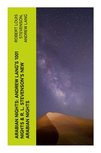 ARABIAN NIGHTS: Andrew Lang’s 1001 Nights & R. L. Stevenson’s New Arabian Nights
