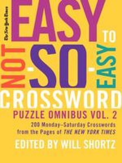 New York Times Easy to Not-So-Easy Crossword Puzzle Omnibus, Volume 2