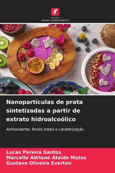 Nanopartículas de prata sintetizadas a partir de extrato hidroalcoólico