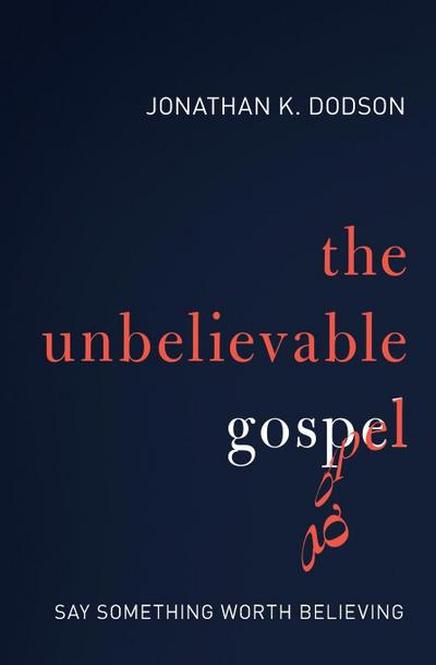 The Unbelievable Gospel