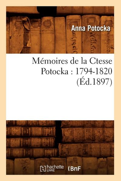 Mémoires de la Ctesse Potocka: 1794-1820 (Éd.1897)