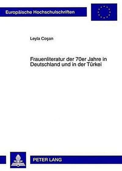 Frauenliteratur der 70er Jahre in Deutschland und in der Türkei