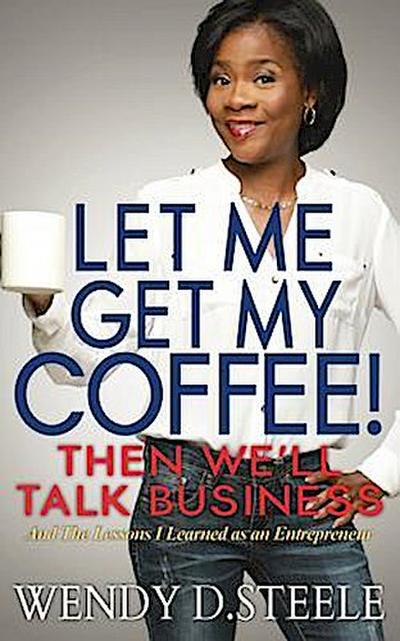 Let Me Get My Coffee! Then We’ll Talk Business
