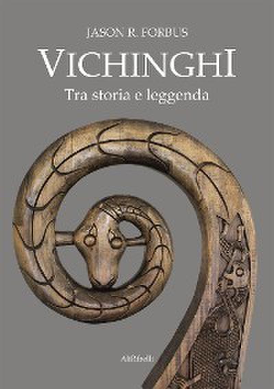 Vichinghi. Tra storia e leggenda