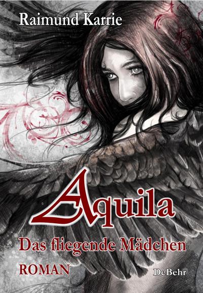 Aquila - Das fliegende Mädchen - Fantasievoller Jugendroman