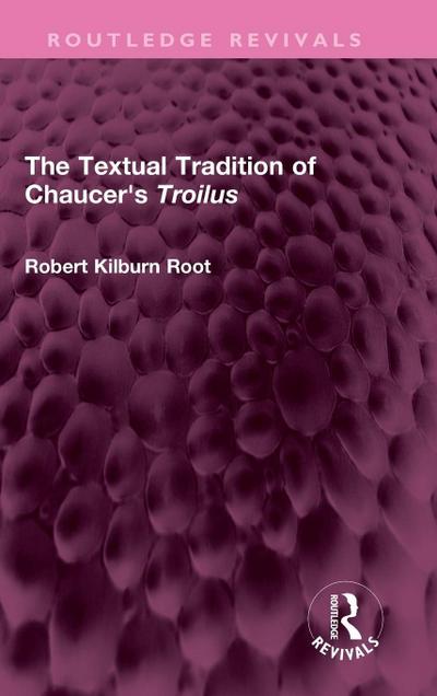 The Textual Tradition of Chaucer’s Troilus